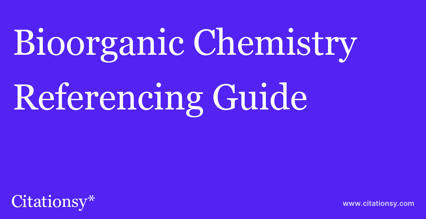 cite Bioorganic Chemistry  — Referencing Guide